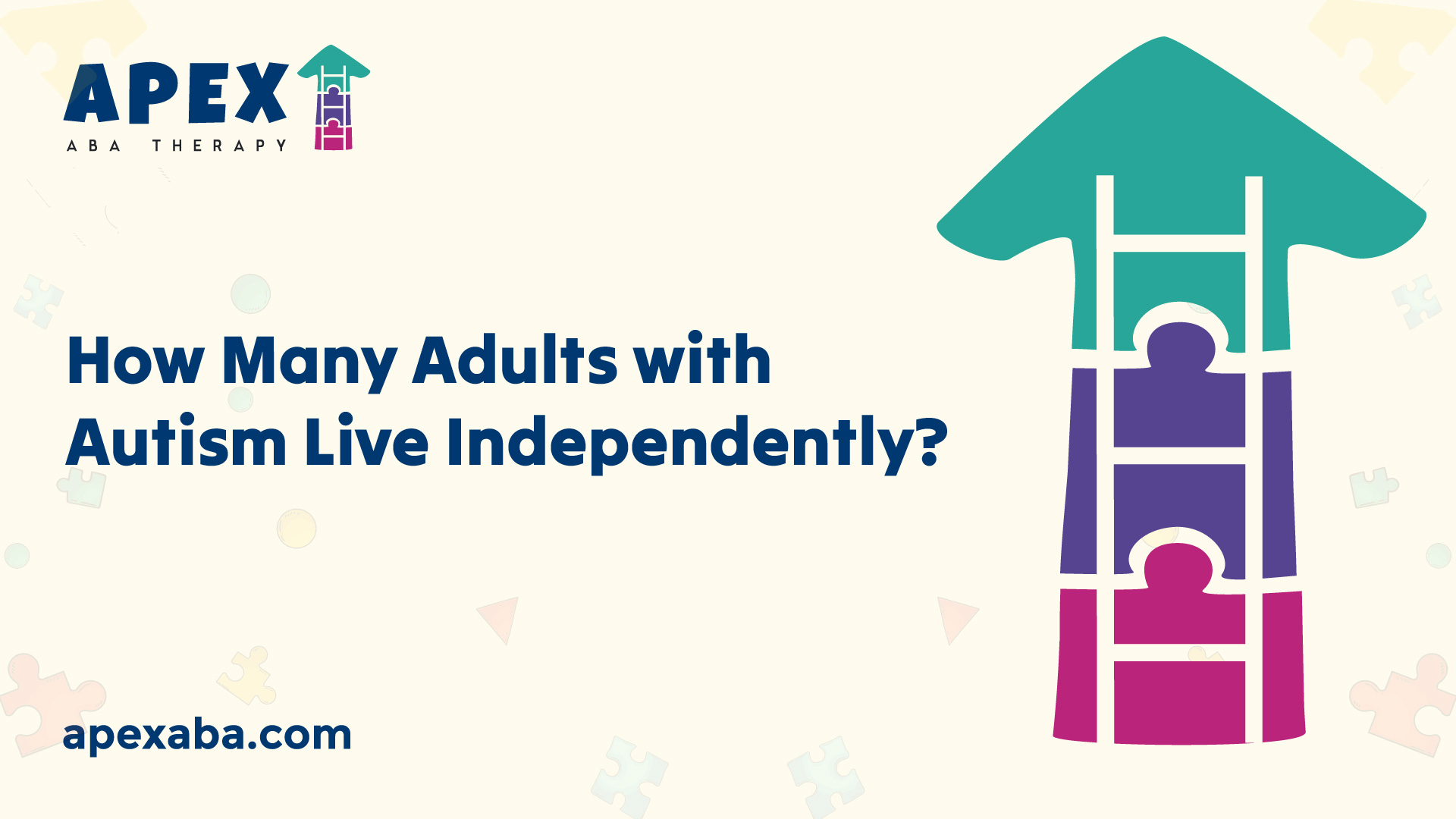 How Many Adults with Autism Live Independently? Apex ABA Therapy